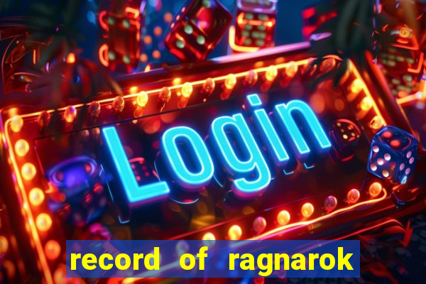 record of ragnarok 3 temporada assistir