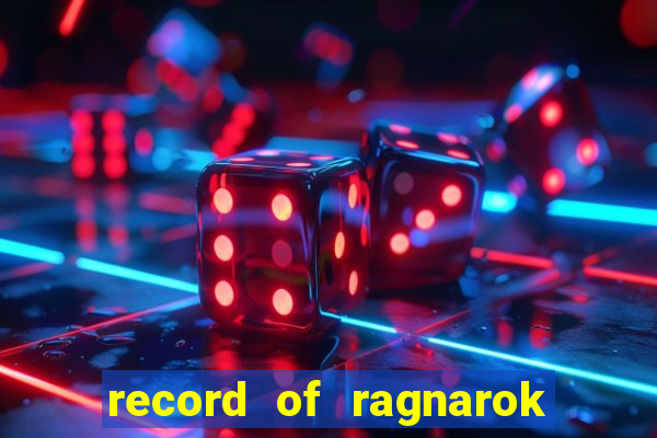 record of ragnarok 3 temporada assistir