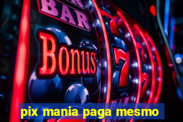 pix mania paga mesmo