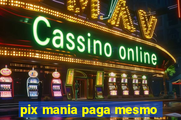 pix mania paga mesmo