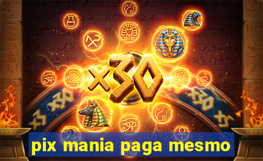 pix mania paga mesmo