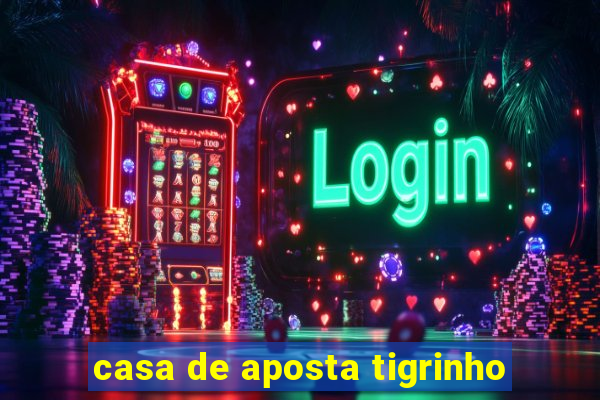 casa de aposta tigrinho