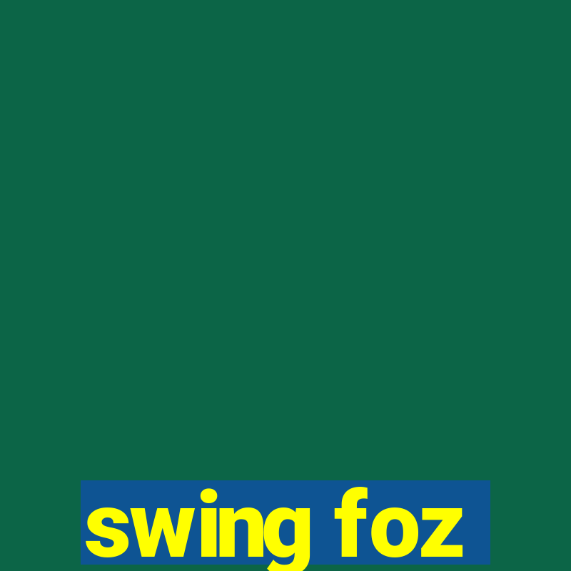 swing foz