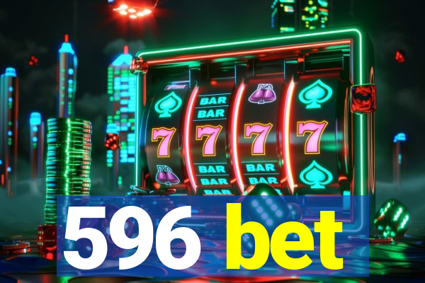 596 bet