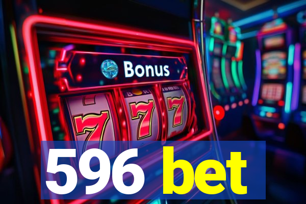 596 bet