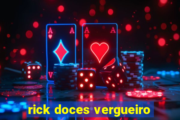 rick doces vergueiro