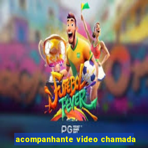 acompanhante video chamada