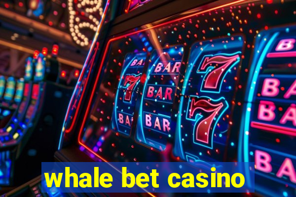 whale bet casino