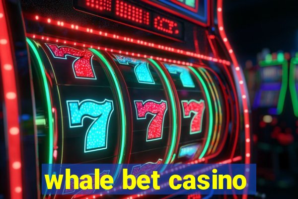 whale bet casino