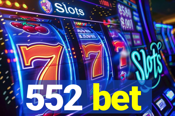 552 bet