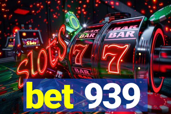 bet 939