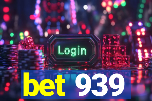 bet 939