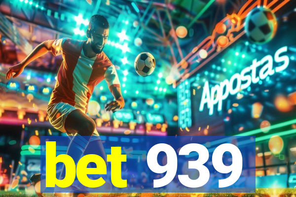 bet 939