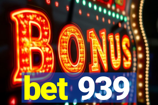 bet 939