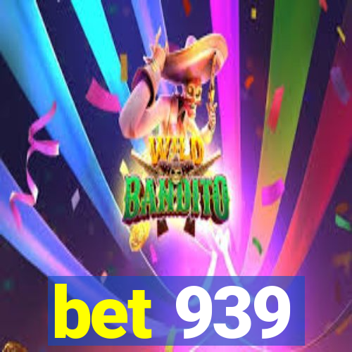 bet 939