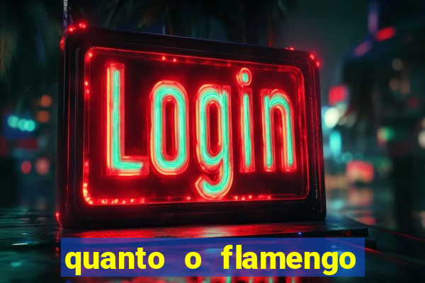 quanto o flamengo esta pagando no jogo de hoje