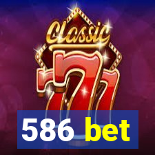 586 bet