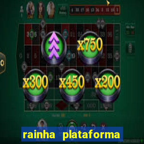 rainha plataforma de jogos