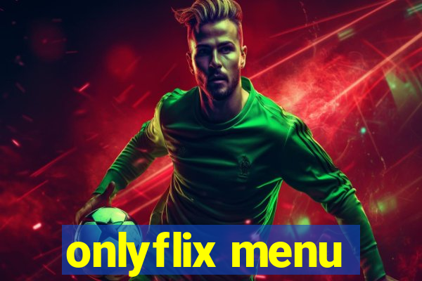 onlyflix menu