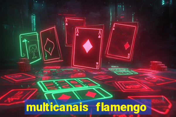 multicanais flamengo e corinthians