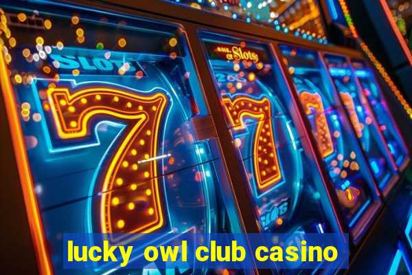 lucky owl club casino