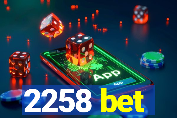 2258 bet