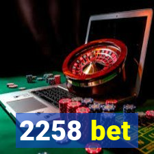 2258 bet