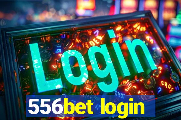 556bet login