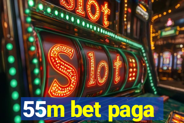 55m bet paga