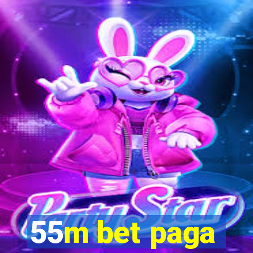 55m bet paga