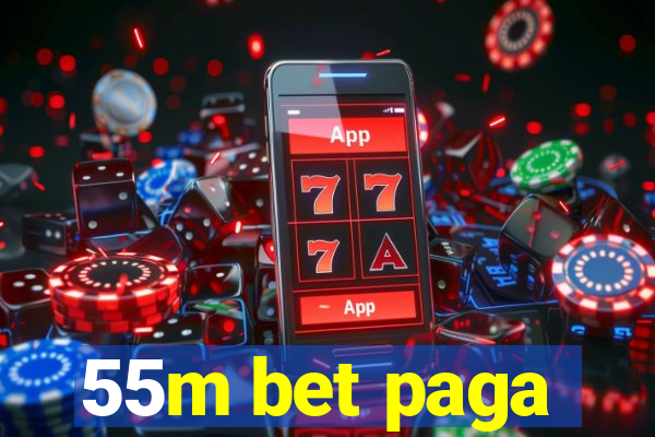 55m bet paga