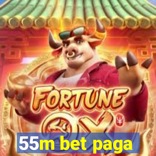 55m bet paga