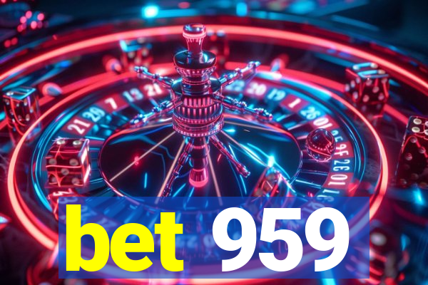 bet 959