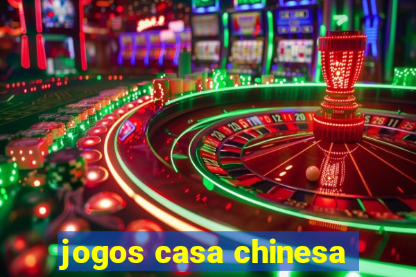 jogos casa chinesa