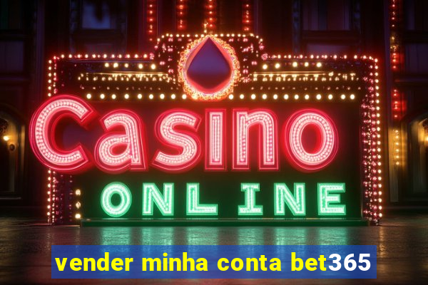 vender minha conta bet365