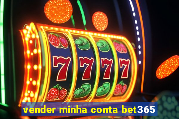 vender minha conta bet365