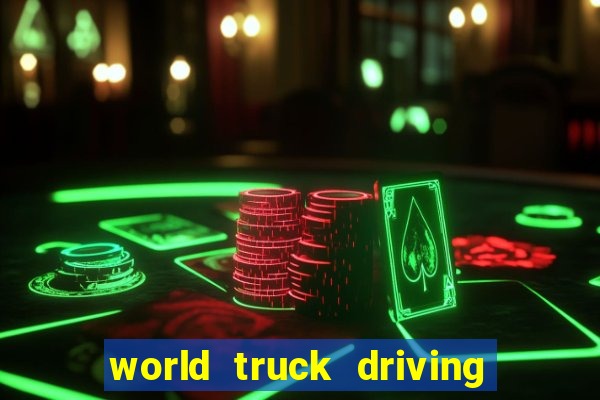 world truck driving simulator dinheiro infinito tudo desbloqueado