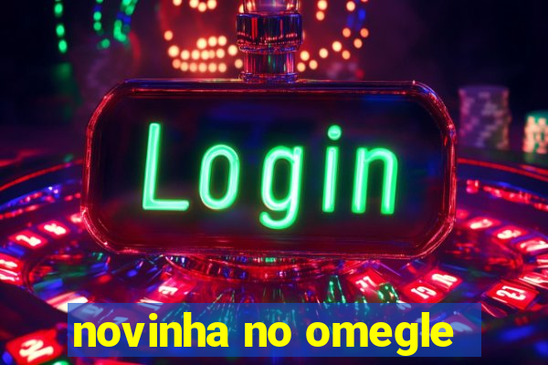 novinha no omegle