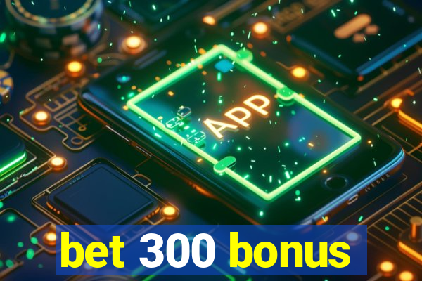 bet 300 bonus