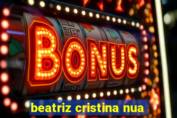 beatriz cristina nua