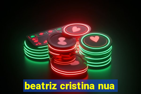 beatriz cristina nua