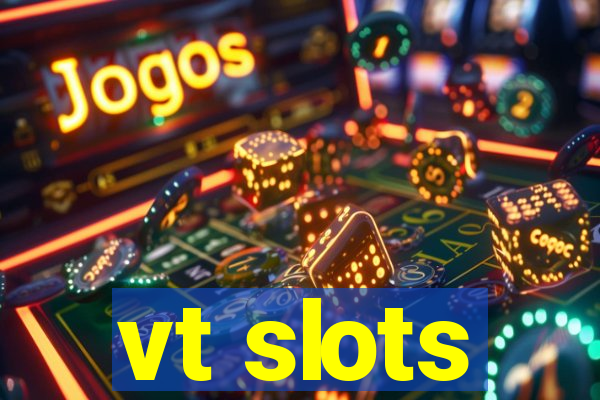 vt slots