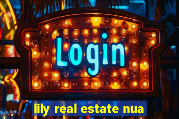 lily real estate nua