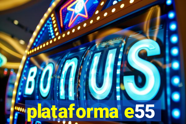 plataforma e55