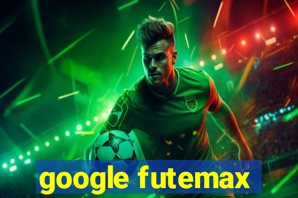 google futemax