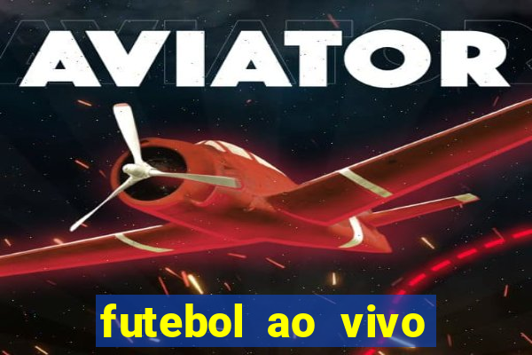 futebol ao vivo max tv