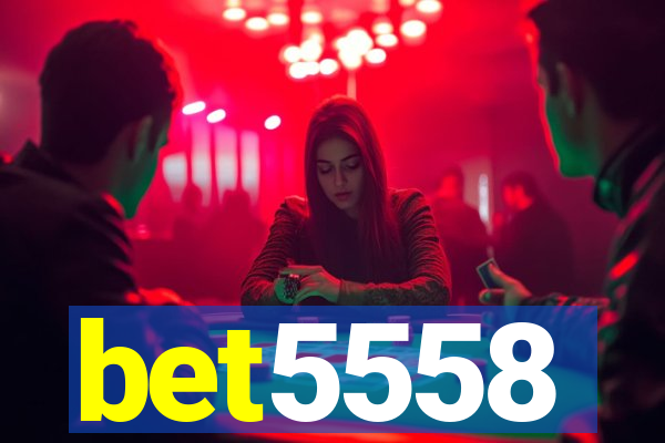 bet5558