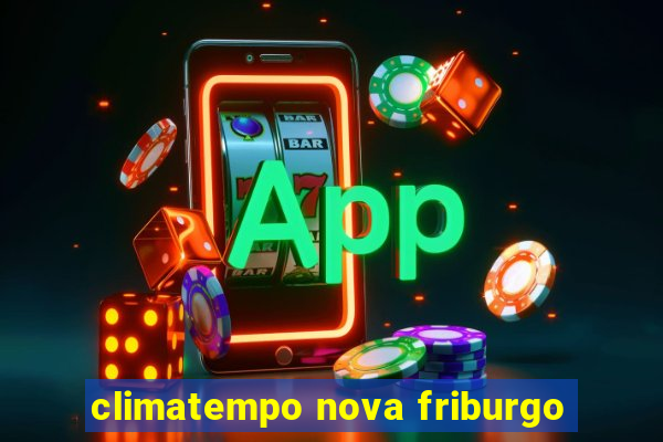 climatempo nova friburgo