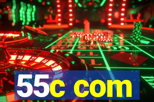 55c com