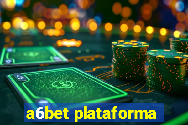 a6bet plataforma